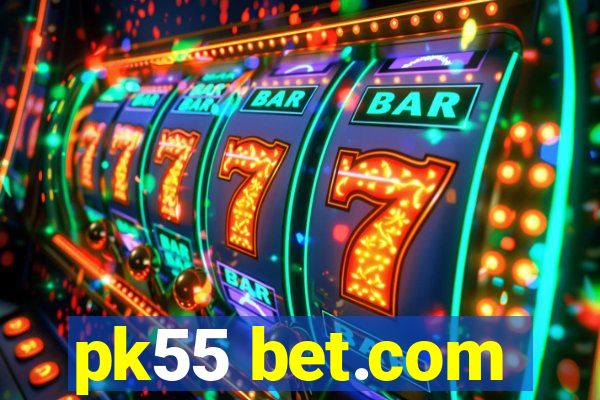 pk55 bet.com